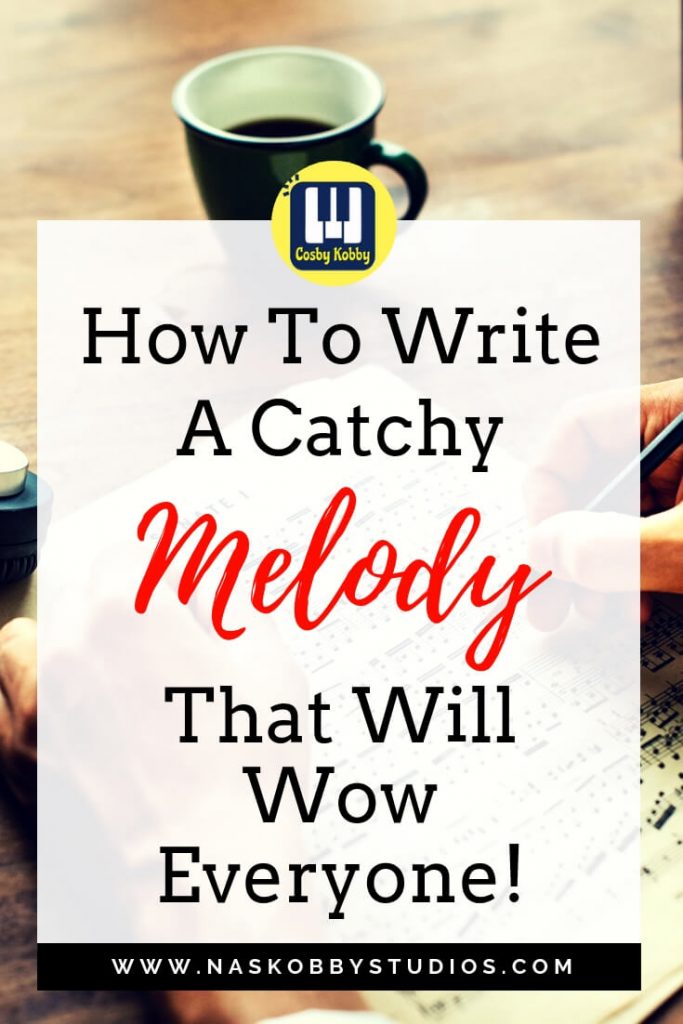 How To Write A Catchy Melody That Will Wow Everyone!