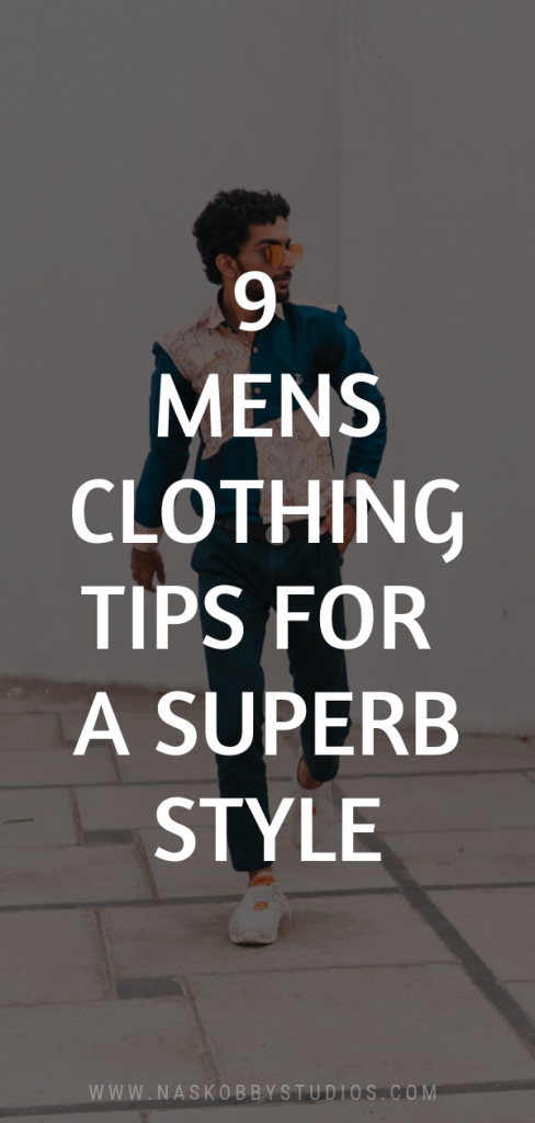 9 Mens Clothing Tips For A Superb Style