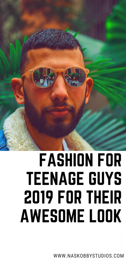 Fashion For Teenage Guys 2019 For Their Awesome Look