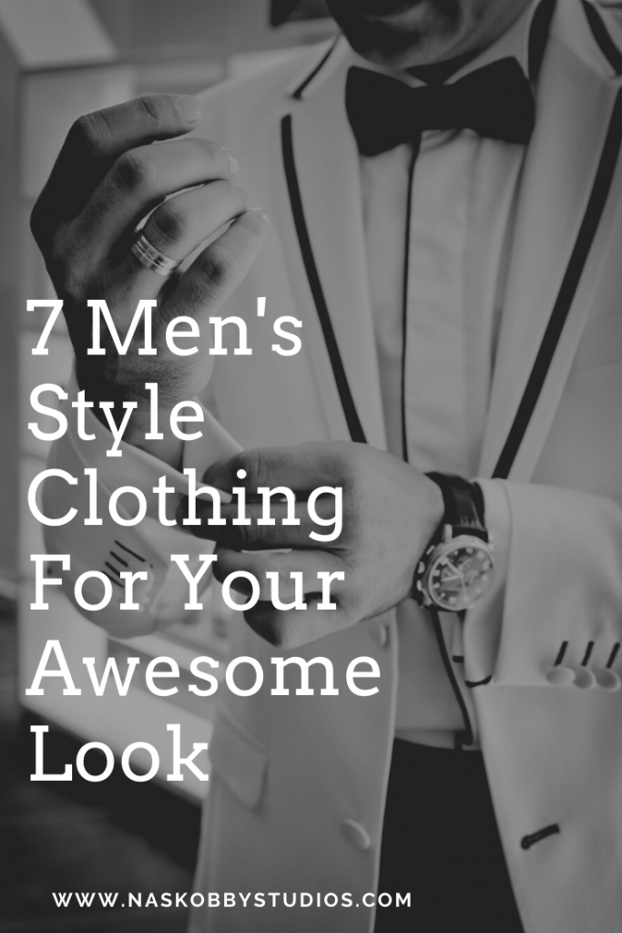 7 Men's Style Clothing For Your Awesome Look