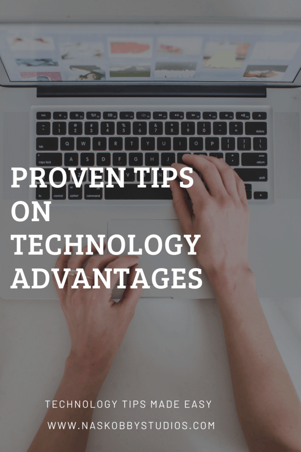 Proven Tips On Technology Advantages