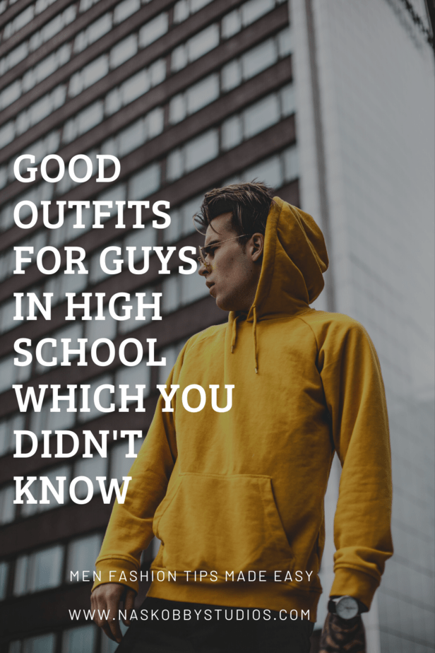 Good Outfits For Guys In High School Which You Didn't Know