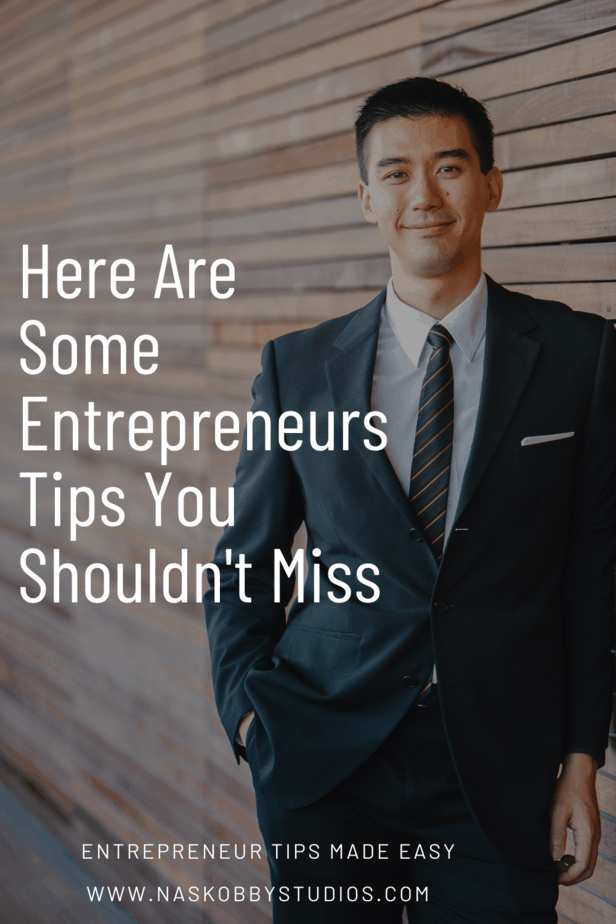 Here Are Some Entrepreneurs Tips You Shouldn't Miss