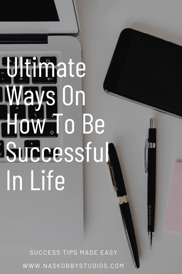 Ultimate Ways On How To Be Successful In Life