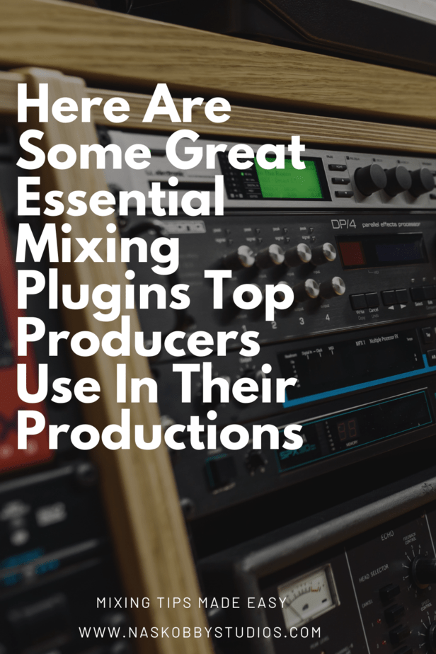 Here Are Some Great Essential Mixing Plugins Top Producers Use In Their Productions