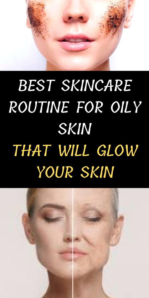 Here Are Some Best Skincare Routine For Oily Skin