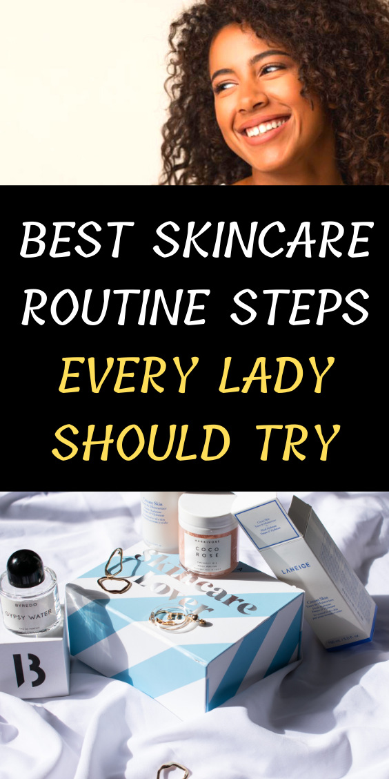 Best Skincare Routine Steps Every Lady Should Try