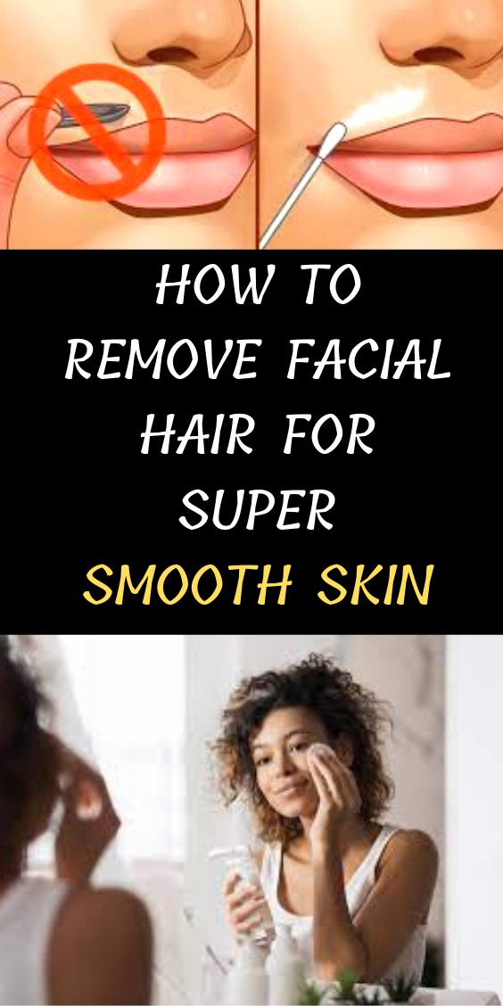 How To Remove Facial Hair For Super Smooth Skin