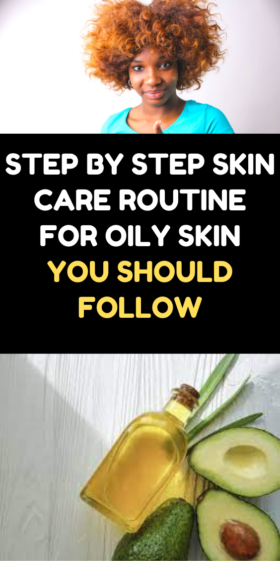 Step By Step Skin Care Routine For Oily Skin You Should Follow