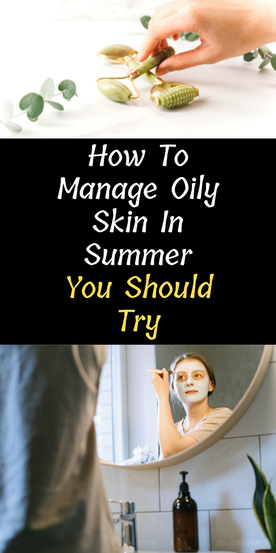 how-to-manage-oily-skin-in-summer