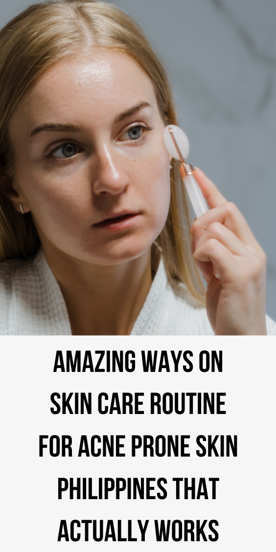 skin-care-routine-for-acne-prone-skin-philippines