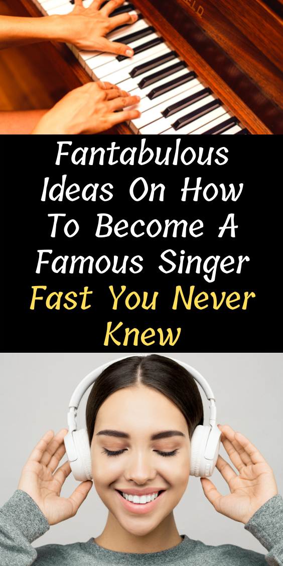 How To Become A Famous Singer Fast