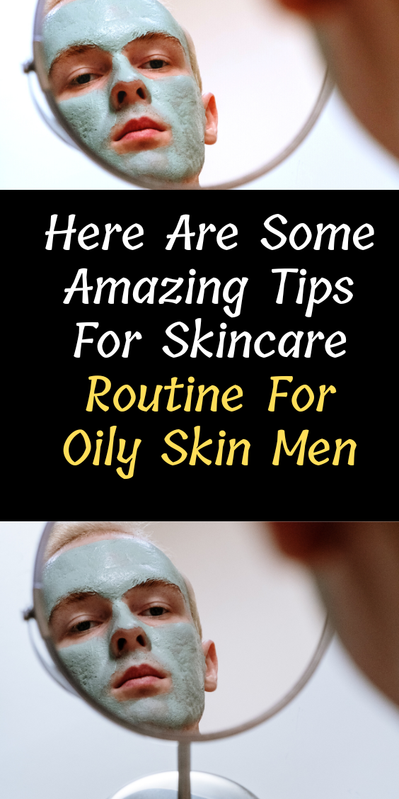 skincare-routine-for-oily-skin-men